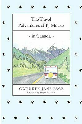 The Travel Adventures of PJ Mouse In Canada by Gwyneth Jane Page