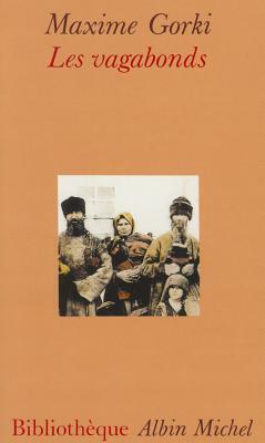 Vagabonds (Les) by Maxim Gorky