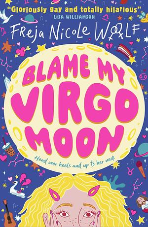 Blame My Virgo Moon by Freja Nicole Woolf