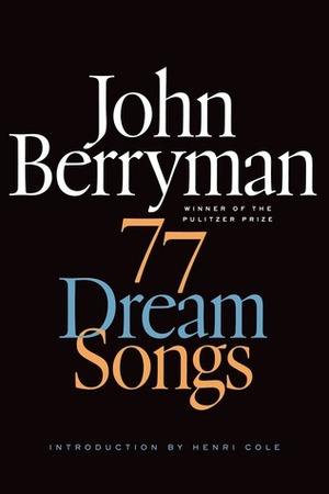 77 Dream Songs: Poems by John Berryman, Henri Cole, Daniel Swift