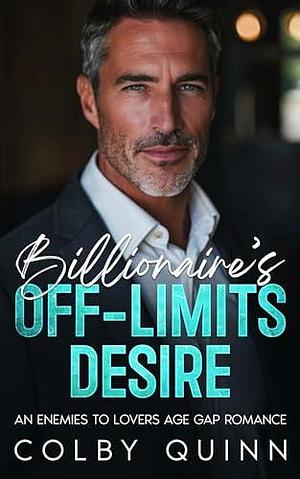 Billionaire's Off-Limits Desire by Colby Quinn