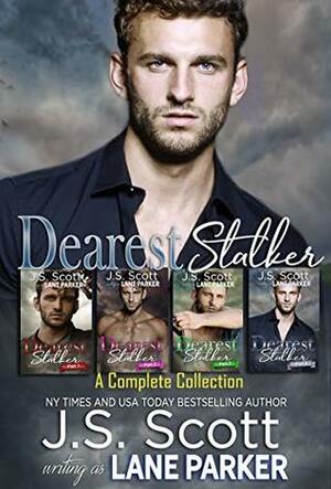 Dearest Stalker: A Complete Collection by Lane Parker, J.S. Scott