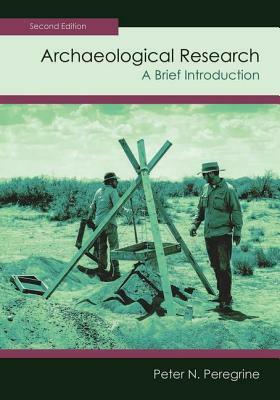 Archaeological Research: A Brief Introduction by Peter Peregrine