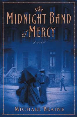 Midnight Band of Mercy: a novel by Michael Blaine