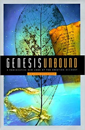 Genesis Unbound: A Proactive New Look at the Creation Account by John H. Sailhamer