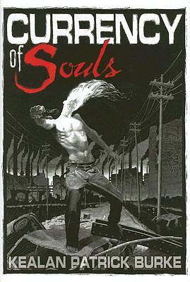 Currency Of Souls by Kealan Patrick Burke