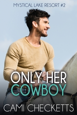 Only Her Cowboy by Cami Checketts