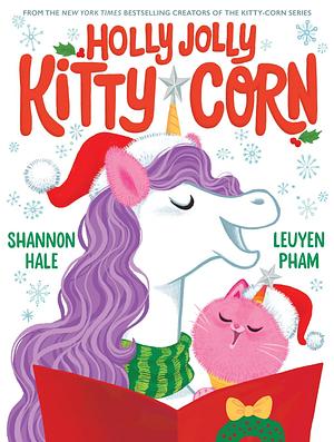 Holly Jolly Kitty-Corn by Shannon Hale