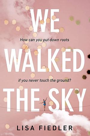 We Walked the Sky by Lisa Fiedler