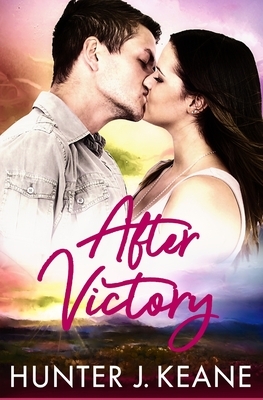 After Victory by Hunter J. Keane
