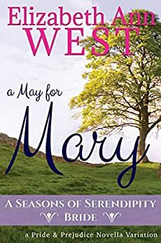 A May for Mary: A Pride and Prejudice Variation Novella by Elizabeth Ann West