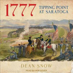 1777: Tipping Point at Saratoga by Dean Snow