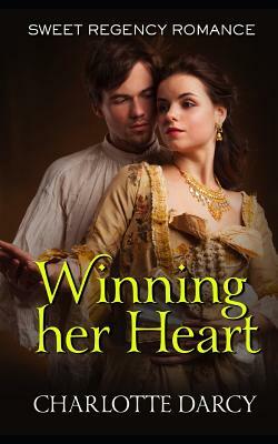 Winning Her Heart: Sweet Regency Romance by Charlotte Darcy