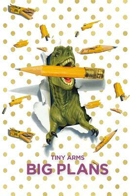 Tiny Arms Big Plans: (6 by Jessica Arden, Wayfarer Journals
