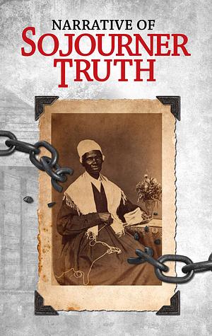 Narrative of Sojourner Truth by Sojourner Truth