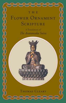 The Flower Ornament Scripture: A Translation of the Avatamsaka Sutra by Thomas Cleary