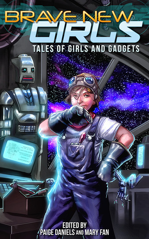 Tales of Girls and Gadgets by Evangeline Jennings, Tash McAdam, Martin Berman-Gorvine, Davien Thomas, Leandra Wallace, Aimie K. Runyan, Kate Moretti, Mary Fan, Lara Hogan, Paige Daniels, Jason Kucharik, Kimberly G. Giarratano, Kate Lansing, Josh Pritchett, Valerie Hunter, Stephen Kozeniewski, George Ebey, Ursula Osborne