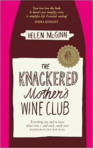 The Knackered Mother's Wine Club by Helen McGinn