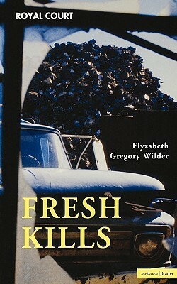 Fresh Kills by Elyzabeth Gregory Wilder