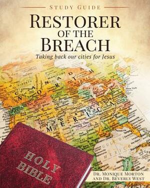 Restorer of the Breach Study Guide by Beverly West, Monique Morton