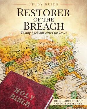 Restorer of the Breach Study Guide by Monique Morton, Beverly West