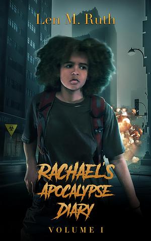 Rachael's Apocalypse Diary Volume 1 by Len M. Ruth, Len M. Ruth