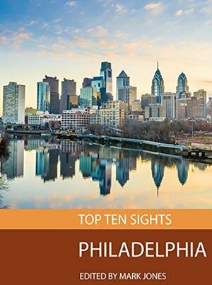 Top Ten Sights: Philadelphia by Mark Jones