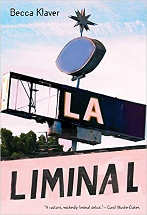 LA Liminal by Becca Klaver