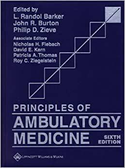 Principles of Ambulatory Medicine by Roy C. Ziegelstein, L. Randol Barker, Patricia A. Thomas, Nicholas H. Fiebach, John R. Burton, Philip D. Zieve, David E. Kern