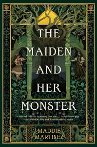 The Maiden and Her Monster by Maddie Martinez