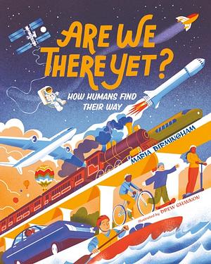 Are We There Yet? How Humans Find Their Way by Maria Birmingham