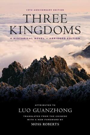 Three Kingdoms: A Historical Novel by Luo Guanzhong, Moss Roberts