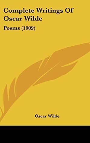 Complete Writings of Oscar Wilde: Poems (1909) by Oscar Wilde