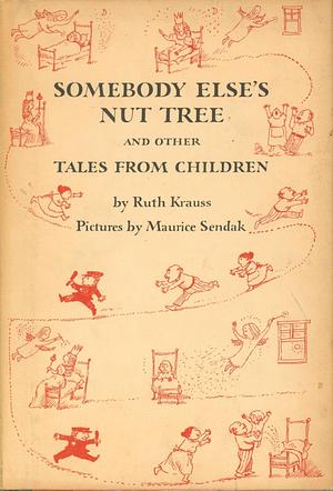 Somebody Else's Nut Tree and Other Tales from Children by Ruth Krauss