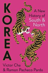 Korea: A New History of South and North by Victor Cha, Ramon Pacheco Pardo