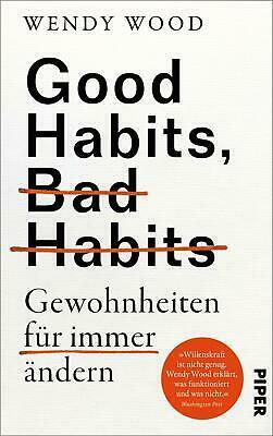 Good Habits, Bad Habits - Gewohnheiten für immer ändern by Wendy Wood