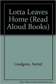 Lotta Leaves Home by Astrid Lindgren