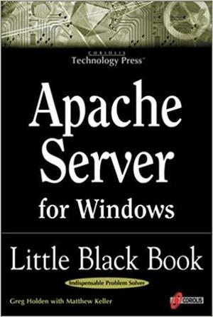 Apache Server for Windows Little Black Book by Matthew Keller, Greg Holden
