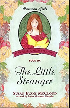 Mormon Girls Bk. 6: The Little Stranger by Susan Evans McCloud
