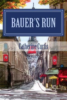 Bauer's Run by Catherine Curtis