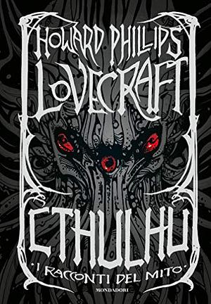 Cthulhu: I racconti del mito by H.P. Lovecraft