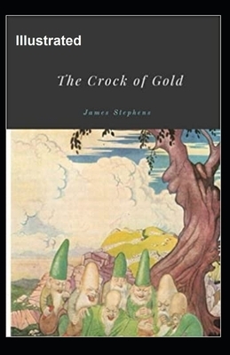 The Crock of Gold Illustrated by James Stephens