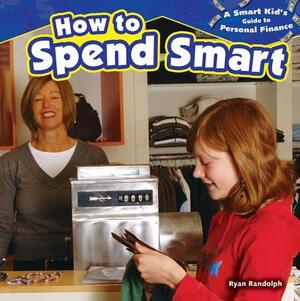 How to Spend Smart by Ryan P. Randolph