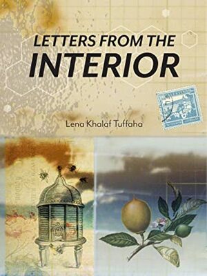 Letters from the Interior by Lena Khalaf Tuffaha