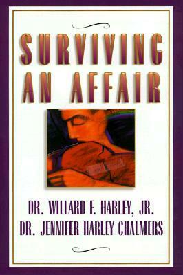 Surviving an Affair by Jennifer Harley Chalmers, Willard F. Harley Jr.