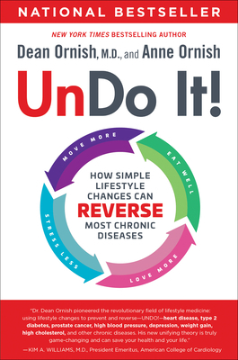 Undo It!: How Simple Lifestyle Changes Can Reverse Most Chronic Diseases by Anne Ornish, Dean Ornish