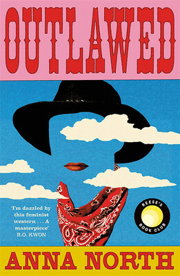 Outlawed by Anna North