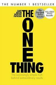 The One Thing: The Surprisingly Simple Truth Behind Extraordinary Results by Gary Keller