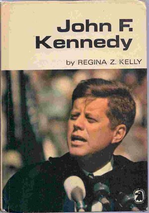 John F. Kennedy by Regina Z. Kelly