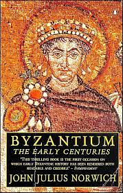 Byzantium: The Early Centuries by John Julius Norwich